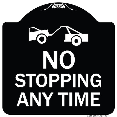 Signmission No Stopping Anytime W/ Tow Away Graphic Heavy-Gauge Aluminum Sign, 18" x 18", BW-1818-23581 A-DES-BW-1818-23581